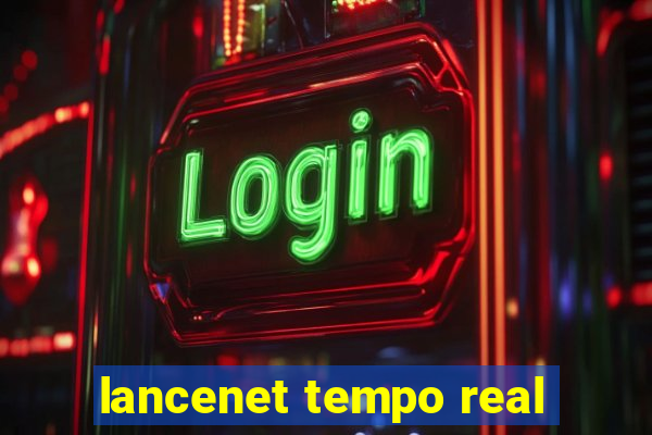 lancenet tempo real